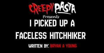i picked up a faceless hitchhiker