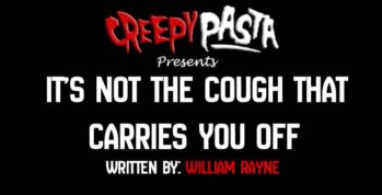 its not the cough that carries you off