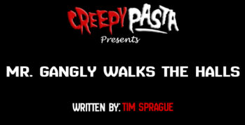 mr gangly walks the halls