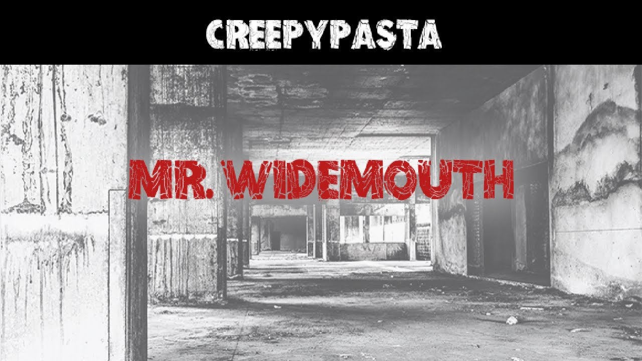 Mr. Widemouth - Creepypasta, image size:1280x720