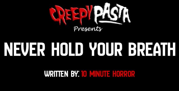 never hold your breath