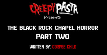 The Black Rock Chapel Horror part two